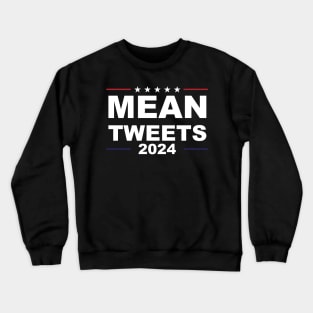 Mean tweets 2024 Crewneck Sweatshirt